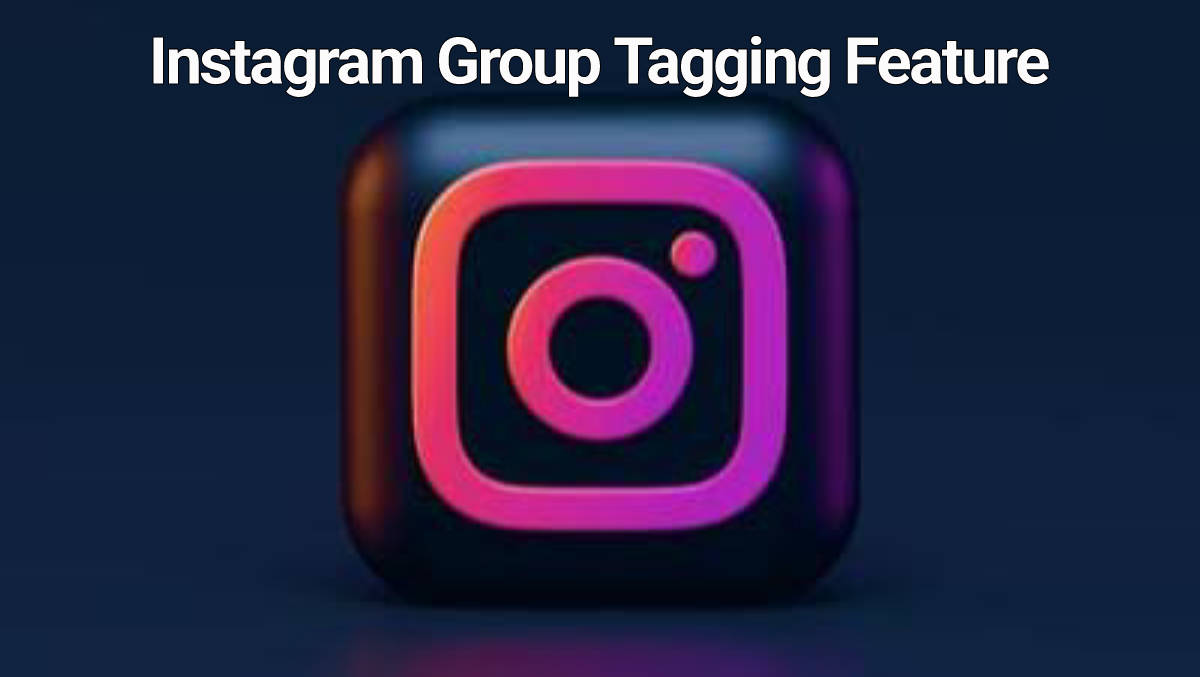 Instagram Group Tagging Feature